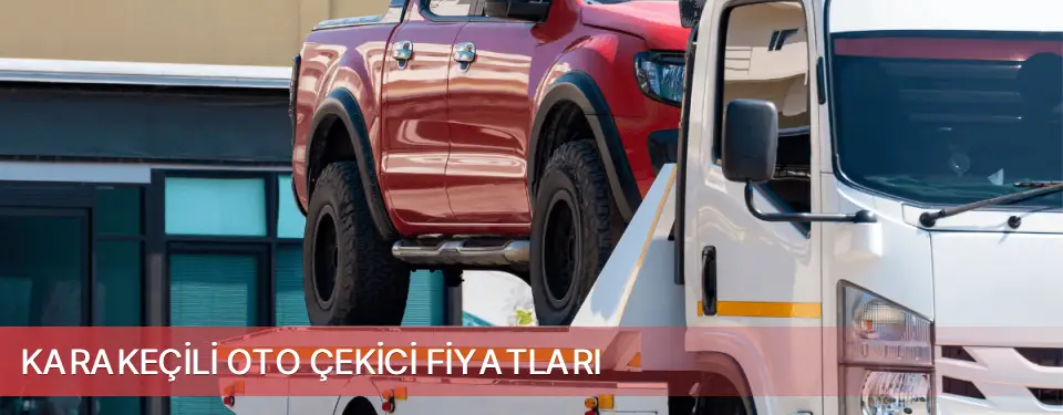 Karakeçili İlçemi Oto Çekici Fiyatları