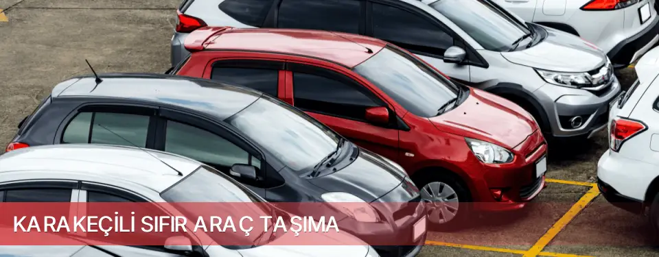 Karakeçili İlçemi Sıfır Araç Taşıma